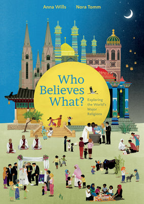 Cover Image for Who Believes What?: Exploring the World's Major Religions -- Anna Wills, Hardcover