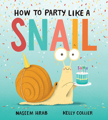 Cover Image for How to Party Like a Snail -- Naseem Hrab, Hardcover