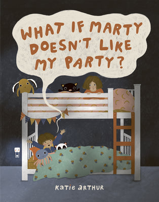 Cover Image for What If Marty Doesn't Like My Party? -- Katie Arthur, Hardcover