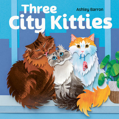 Three City Kitties -- Ashley Barron, Hardcover