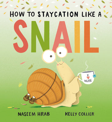 Cover Image for How to Staycation Like a Snail -- Naseem Hrab, Hardcover
