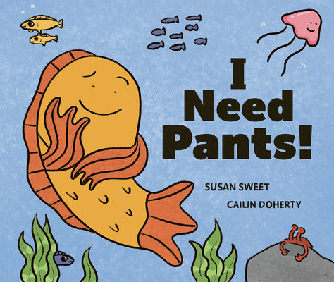 Cover Image for I Need Pants! -- Susan Sweet, Hardcover