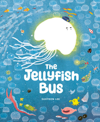 Cover Image for The Jellyfish Bus -- Suhyeon Lee, Hardcover