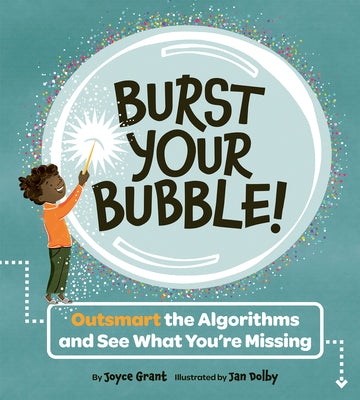 Cover Image for Burst Your Bubble!: Outsmart the Algorithms and See What You're Missing -- Joyce Grant, Hardcover