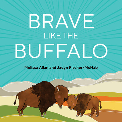 Cover Image for Brave Like a Buffalo -- Melissa Allan, Hardcover