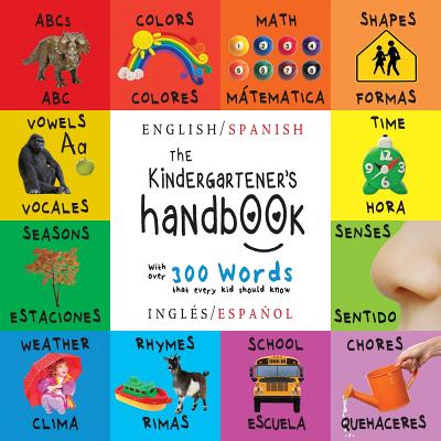 Cover Image for The Kindergartener's Handbook: Bilingual (English / Spanish) (Inglés / Español) ABC's, Vowels, Math, Shapes, Colors, Time, Senses, Rhymes, Science, a -- Dayna Martin, Paperback