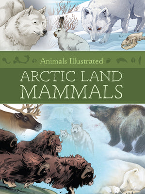 Cover Image for Animals Illustrated: Arctic Land Mammals -- Inhabit Media, Hardcover