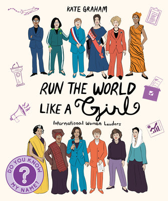 Cover Image for Run the World Like a Girl: International Women Leaders -- Kate Graham, Paperback