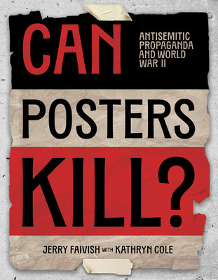 Cover Image for Can Posters Kill?: Antisemitic Propaganda and World War II -- Jerry Faivish, Paperback