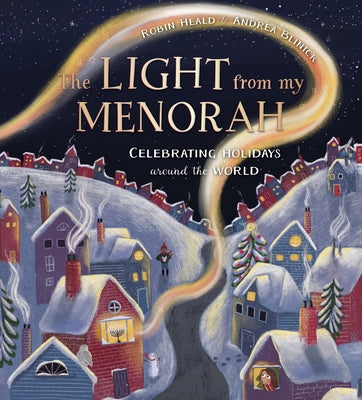 Cover Image for The Light from My Menorah: Celebrating Holidays Around the World -- Robin Heald, Hardcover