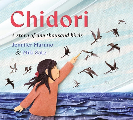 Cover Image for Chidori: A Story of One Thousand Birds -- Jennifer Maruno, Hardcover