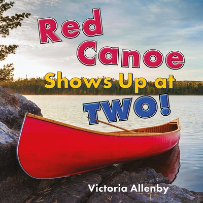 Cover Image for Red Canoe Shows Up at Two! -- Victoria Allenby, Hardcover