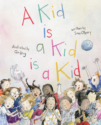 Cover Image for A Kid Is a Kid Is a Kid -- Sara O'Leary, Hardcover