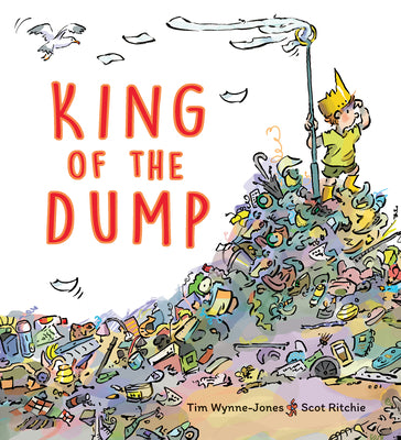 Cover Image for King of the Dump -- Tim Wynne-Jones, Hardcover