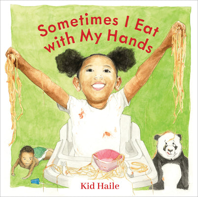 Cover Image for Sometimes I Eat with My Hands -- Kid Haile, Hardcover