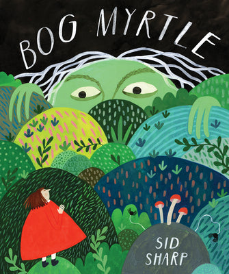 Bog Myrtle -- Sid Sharp, Hardcover