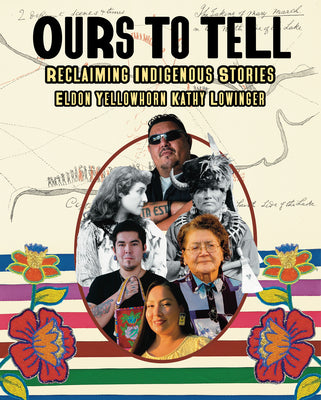 Cover Image for Ours to Tell: Reclaiming Indigenous Stories -- Eldon Yellowhorn, Paperback