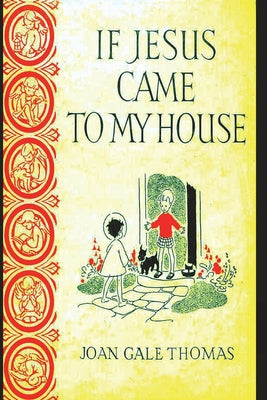 If Jesus Came to My House -- Joan G. Thomas, Paperback