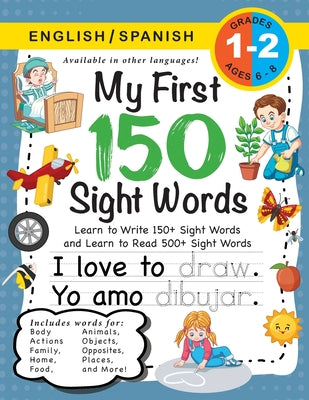 Cover Image for My First 150 Sight Words Workbook: (Ages 6-8) Bilingual (English / Spanish) (Inglés / Español): Learn to Write 150 and Read 500 Sight Words (Body, Act -- Lauren Dick, Paperback