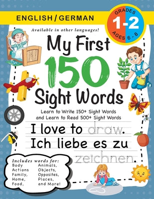 Cover Image for My First 150 Sight Words Workbook: (Ages 6-8) Bilingual (English / German) (Englisch / Deutsch): Learn to Write 150 and Read 500 Sight Words (Body, Ac -- Lauren Dick, Paperback