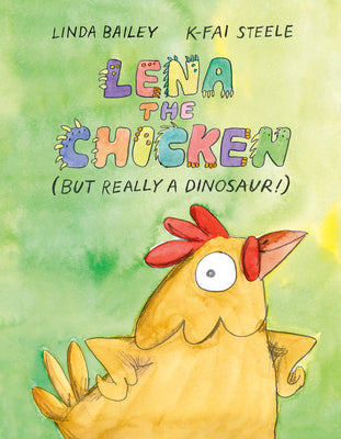 Cover Image for Lena the Chicken (But Really a Dinosaur!) -- Linda Bailey, Hardcover