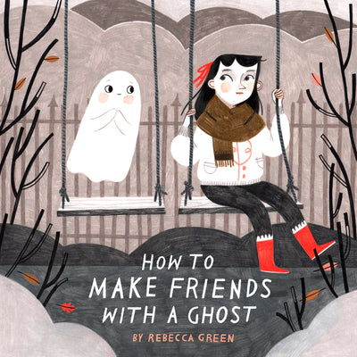 Cover Image for How to Make Friends with a Ghost -- Rebecca Green, Paperback