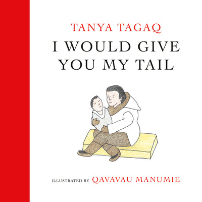 Cover Image for I Would Give You My Tail -- Tanya Tagaq, Hardcover