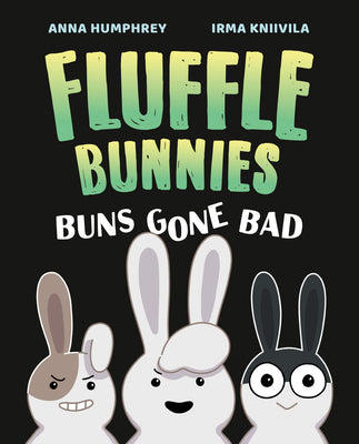 Cover Image for Buns Gone Bad (Fluffle Bunnies, Book 1) -- Anna Humphrey, Paperback