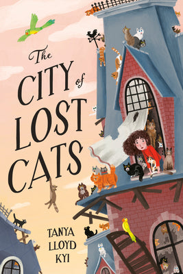 Cover Image for The City of Lost Cats -- Tanya Lloyd Kyi, Hardcover
