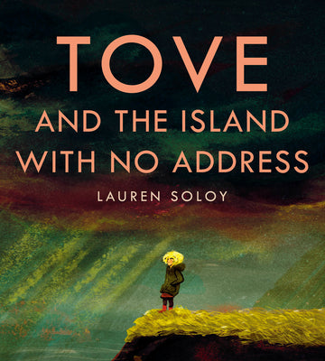 Tove and the Island with No Address -- Lauren Soloy, Hardcover
