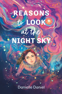 Cover Image for Reasons to Look at the Night Sky -- Danielle Daniel, Hardcover
