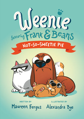 Cover Image for Not-So-Sweetie Pie (Weenie Featuring Frank and Beans Book #3) -- Maureen Fergus, Hardcover