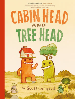 Cover Image for Cabin Head and Tree Head (Cabin Head and Tree Head, Book #1) -- Scott Campbell, Hardcover