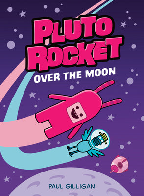Cover Image for Pluto Rocket: Over the Moon (Pluto Rocket #4) -- Paul Gilligan, Hardcover