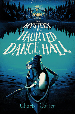 Cover Image for The Mystery of the Haunted Dance Hall -- Charis Cotter, Hardcover