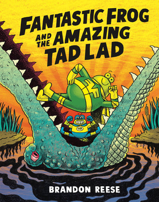 Cover Image for Fantastic Frog and the Amazing Tad Lad -- Brandon Reese, Hardcover