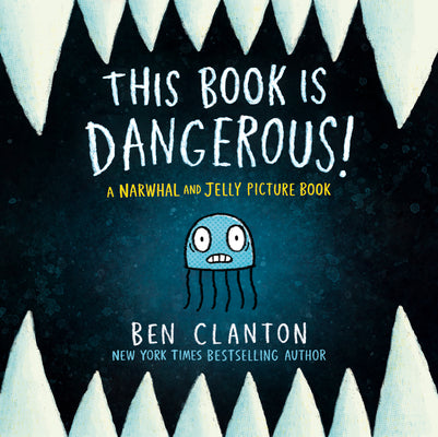 Cover Image for This Book Is Dangerous! (a Narwhal and Jelly Picture Book #1) -- Ben Clanton, Hardcover