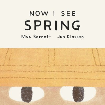 Cover Image for Now I See Spring -- Mac Barnett, Board Books