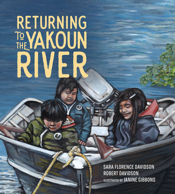 Cover Image for Returning to the Yakoun River -- Sara Florence Davidson, Hardcover