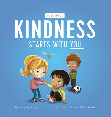 Cover Image for Kindness Starts With You - At School -- Jacquelyn Stagg, Hardcover