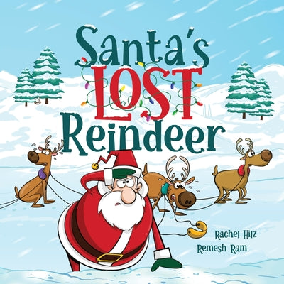 Cover Image for Santa's Lost Reindeer: A Christmas Book That Will Keep You Laughing -- Rachel Hilz, Paperback