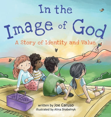 Cover Image for In the Image of God: A Story of Identity and Value -- Joe Caruso, Hardcover