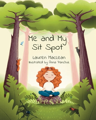 Cover Image for Me and My Sit Spot -- Lauren MacLean, Paperback