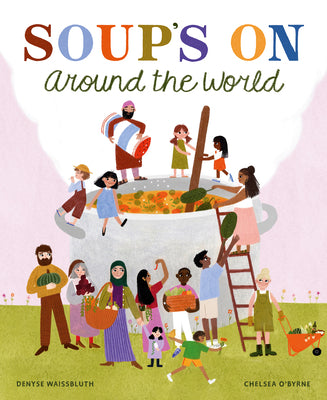 Cover Image for Soup's on Around the World -- Denyse Waissbluth, Hardcover