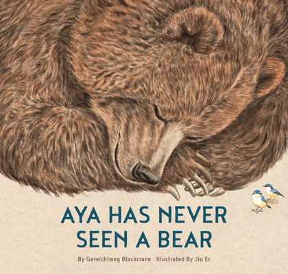 Cover Image for Aya Has Never Seen a Bear -- Gerelchimeg Blackcrane, Hardcover