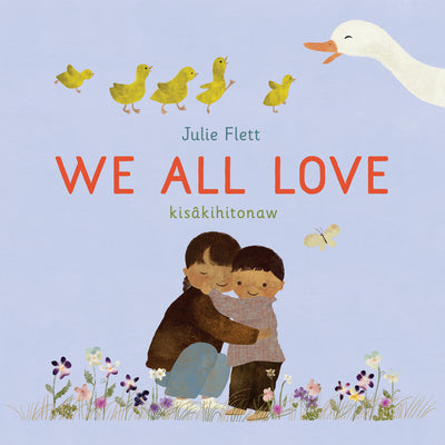 Cover Image for We All Love -- Julie Flett, Hardcover