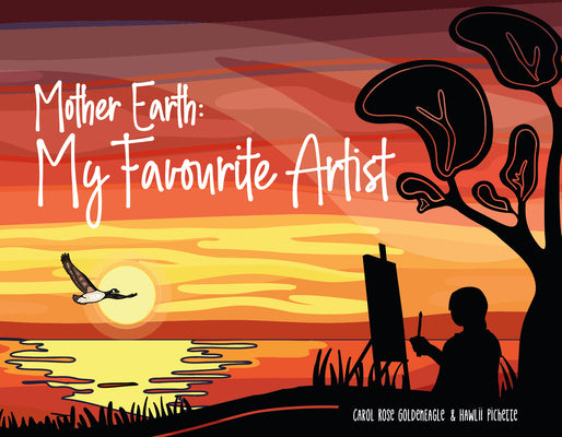 Cover Image for Mother Earth: My Favourite Artist -- Carol Rose Goldeneagle, Hardcover