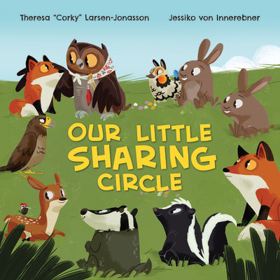 Cover Image for Our Little Sharing Circle -- Theresa Corky Larsen-Jonasson, Board Books
