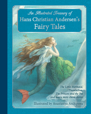 Cover Image for An Illustrated Treasury of Hans Christian Andersen's Fairy Tales: The Little Mermaid, Thumbelina, the Princess and the Pea and Many More Classic Stori -- Hans Christian Andersen, Hardcover