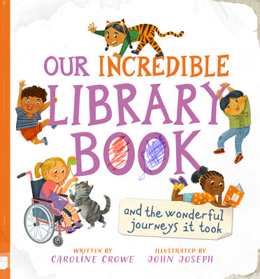 Cover Image for Our Incredible Library Book (and the Wonderful Journeys It Took) -- Caroline Crowe, Hardcover